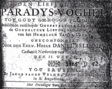 Daniel Bellemans, Den lieffelycken Paradys-Vogel, 1674 (édition originale : 1670), recueil de cantiques publié à Bruxelles chez Jacob van de Velde