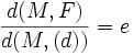 \frac{d(M,F)}{d(M,(d))} = e 
