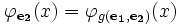 \varphi_{\mathbf{e_2}}(x)=\varphi_{g(\mathbf{e_1},\mathbf{e_2})}(x)