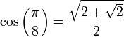 \cos\left(\frac{\pi}{8}\right) = \frac{\sqrt{2+\sqrt{2}}}{2}