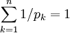  \sum_{k=1}^n 1/p_k =1 