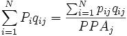 \sum_{i=1}^N P_i q_{ij} = \frac { \sum_{i=1}^N p_{ij} q_{ij} }{ PPA_j } 