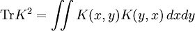 \operatorname{Tr } K^2 = \iint K(x,y) K(y,x) \,dxdy
