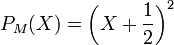 P_M(X)=\left(X+\frac{1}{2}\right)^2