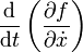 \frac{\mathrm d}{ \mathrm dt}\left( \frac{\partial f}{\partial \dot x} \right)