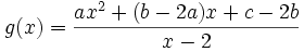 g(x) = \frac{ax^2 + (b - 2a)x + c - 2b}{x - 2}