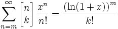 \sum_{n=m}^\infty 
\left[\begin{matrix} n \\ k \end{matrix}\right] 
\frac{x^n}{n!} = \frac {\left(\ln (1+x)\right)^m}{k!}
