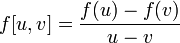 f[u, v] = \frac{f(u) - f(v)}{u - v}
