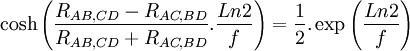 \cosh \left ( \frac {R_{AB,CD} - R_{AC,BD}}{R_{AB,CD} + R_{AC,BD}} . \frac{Ln2}{f} \right ) =  \frac{1}{2} .\exp \left (\frac{Ln2}{f}\right ) 