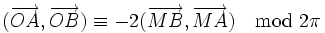 (\overrightarrow{OA}, \overrightarrow{OB})\equiv - 2 (\overrightarrow{MB}, \overrightarrow{MA}) \mod {2\pi}