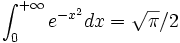 \int_0^{+\infty} e^{-x^2} dx = \sqrt{\pi} /2