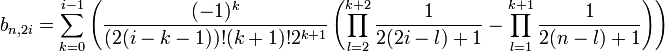 b_{n,2i} = \sum_{k=0}^{i-1} \left( \frac {(-1)^k}{(2(i-k-1))!(k+1)!2^{k+1}}
\left(\prod_{l=2}^{k+2}\frac 1{2(2i-l)+1} - \prod_{l=1}^{k+1}\frac 1{2(n-l)+1}\right) \right)