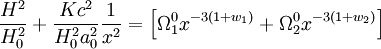 \frac{H^2}{H_0^2} + \frac{K c^2}{H_0^2 a_0^2} \frac{1}{x^2} =  \left[\Omega^0_1 x^{-3(1 + w_1)}+ \Omega_2^0 x^{-3(1 + w_2)}\right]