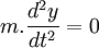 m.\frac{d^2y}{dt^2}=0