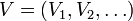 V = (V_1,V_2,\ldots)