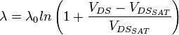 \lambda = {\lambda}_0ln\left(1+\frac{V_{DS}-V_{DS_{SAT}}}{V_{DS_{SAT}}}\right)