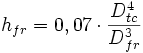 h_{fr}=0,07 \cdot \frac{D_{tc}^4}{D_{fr}^3}