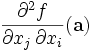 \frac{\partial^2f} {\partial x_j\, \partial x_i}(\mathbf{a})