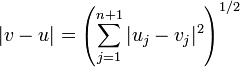 |v-u|=\left(\sum_{j=1}^{n+1}|u_j-v_j|^2\right)^{1/2}
