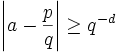 \left|a-\frac{p}{q}\right| \geq q^{-d}