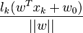 \frac{l_k(w^Tx_k+w_0)}{||w||}