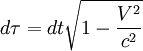 d\tau=dt\sqrt{1-\frac{V^2}{c^2}}