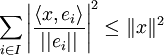 \sum_{i\in I} \left|\frac{\langle x,e_i \rangle}{||e_i||}\right|^2\leq\|x\|^2