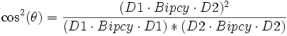 \cos^2(\theta)=\frac{(D1\cdot Bipcy\cdot D2)^2}{(D1\cdot Bipcy\cdot D1)*(D2\cdot Bipcy\cdot D2)} 