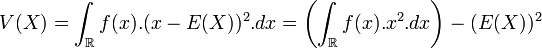 V(X) =  \int_{\mathbb{R}} f(x).(x - E(X))^2.dx = \left(\int_{\mathbb{R}} f(x).x^2.dx\right) - (E(X))^2