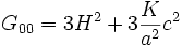 G_{00} = 3 H^2 + 3 \frac{K}{a^2}{c^2}