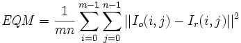 \mathit{EQM} = \frac{1}{mn}\sum_{i=0}^{m-1}\sum_{j=0}^{n-1} ||I_o(i,j) - I_r(i,j)||^2