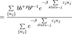 
=\frac{\sum\limits_{\left\{ n_{j}\right\} }bb^{+}{}^{p}b^{p-1}e^{-\beta
\sum\limits_{\acute{e}tats-j}\varepsilon _{j}n_{j}}}{\sum\limits_{\left\{ n_{j}\right\} }e^{-\beta \sum\limits_{\acute{e}tats-j}\varepsilon _{j}n_{j}}}