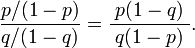 { p/(1-p) \over q/(1-q)}=\frac{\;p(1-q)\;}{\;q(1-p)\;}.