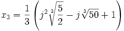 x_3 = \frac13\left(j^2\sqrt[3]{\frac52} - j\sqrt[3]{50} + 1\right)