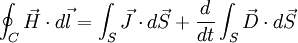  \oint_C \vec{H} \cdot d\vec{l} = \int_S \vec{J} \cdot d \vec{S} +
{d \over dt} \int_S \vec{D} \cdot d \vec{S} 