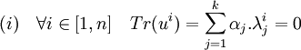 (i)\quad \forall i \in [1,n] \quad Tr(u^i)=\sum_{j=1}^k \alpha_j . \lambda_j^i=0
