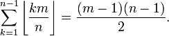 \sum_{k = 1}^{n - 1} \left\lfloor \frac{k m}{n} \right\rfloor = \frac{(m - 1)(n - 1)}{2}.