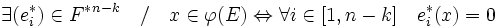 \exists (e_i^*) \in {F^*}^{n-k} \quad / \quad x\in \varphi (E) \Leftrightarrow  \forall i \in [1, n-k] \quad e_i^*(x) =0 
