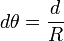 d\theta = \frac{d}{R}