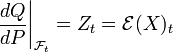\left .\frac{d Q}{d P} \right|_{\mathcal{F}_t} = Z_t = \mathcal{E} (X )_t