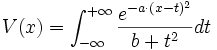 V(x) = \int_{- \infty}^{+ \infty} \frac{e^{-a \cdot (x-t)^2}}{b + t^2} dt