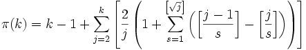 \pi(k) = k - 1 + \sum_{j=2}^k \left[ {2 \over j} \left(1 +  \sum_{s=1}^{\left[\sqrt{j}\right]} \left(\left[{ j-1 \over s}\right] - \left[{j \over s}\right]\right) \right)\right] 