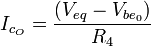 I_{c_O}=\frac{(V_{eq}-V_{be_0})}{R_4}