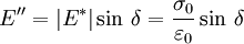 E'' = |E^*| \sin\,\delta = \frac {\sigma_0} {\varepsilon_0} \sin\,\delta 