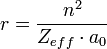 r = \frac {n^2}{Z_{eff} \cdot a_{0}}