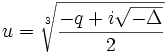 u=\sqrt[3]{\frac{-q + i\sqrt{-\Delta}}{2}}