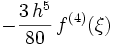 -\frac{3\, h^5}{80}\,f^{(4)}(\xi)