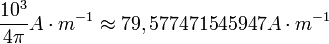 \frac{10^3}{4\pi} A\cdot m^{-1} \approx 79,577 471 545 947 A\cdot m^{-1}