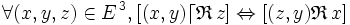  \forall ( x , y , z ) \in E^{\, 3} , [ ( x , y ) \lceil \mathfrak{R} \, z ] \Leftrightarrow [ ( z , y ) \mathfrak{R} \, x ] \,