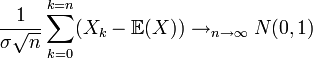 \frac{1}{\sigma\sqrt{n}}\sum_{k=0}^{k=n}(X_k-\mathbb{E}(X))\rightarrow_{n\rightarrow\infty}N(0,1)